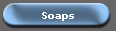 Soaps